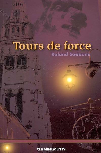 Tours de force - Roland Sadaune -  Cheminements GF - Livre