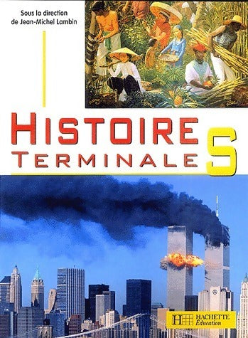 Histoire Terminale S - Jean-Michel Lambin -  Hachette Education GF - Livre