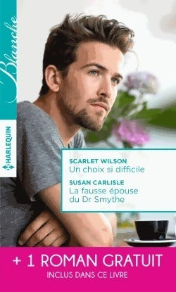Livrenpoche : Un choix si difficile / La fausse épouse du dr Smythe / Dilemme pour un médecin - Scarlet Wilson, Susan Carlisle - Livre