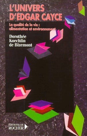 L'univers d'Edgar Cayce Tome I. Les révélations du plus grand médium américain - Dorothée Koechlin de Bizemont - Livre