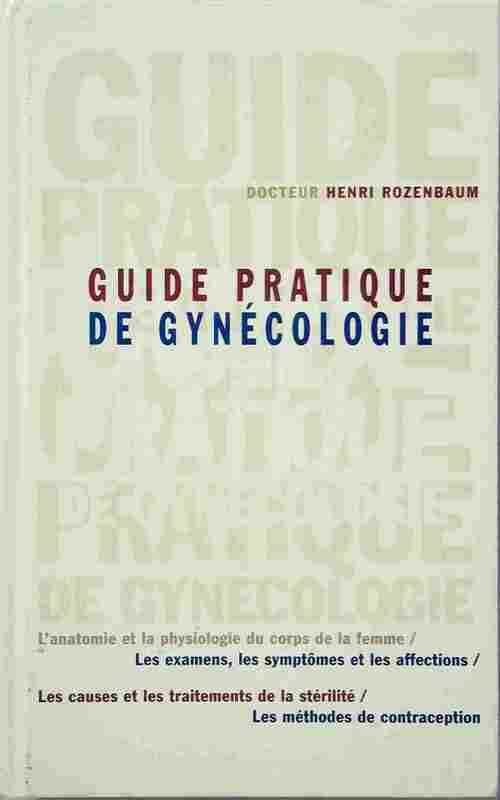 Livrenpoche : Guide pratique de gynécologie - Henri Rozenbaum - Livre