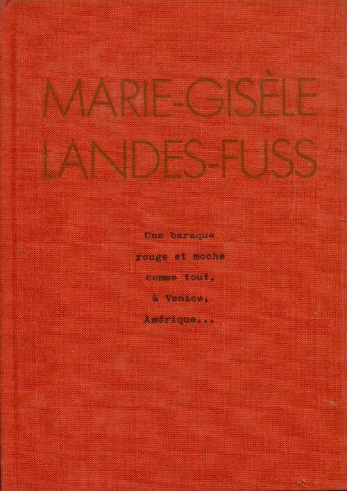 Livrenpoche : Une baraque rouge et moche comme tout, à Venice, Amérique... - Marie-Gisèle Landess-Fuss - Livre