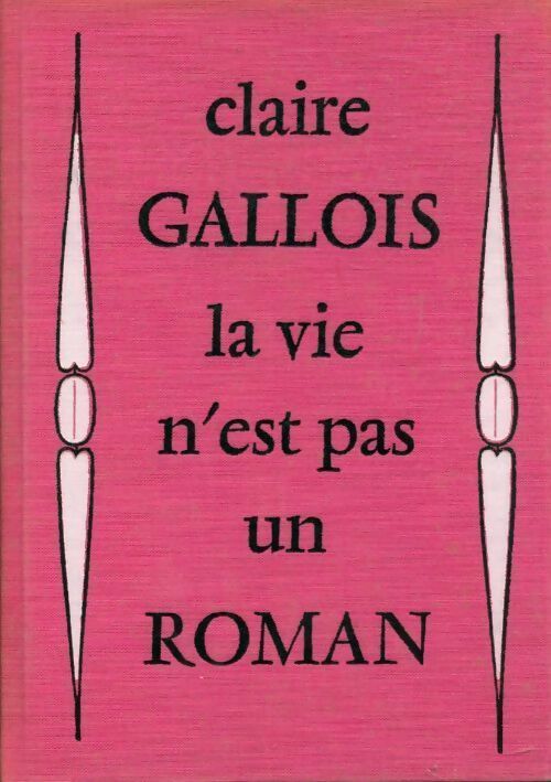 Livrenpoche : La vie n'est pas un roman - Claire Gallois - Livre