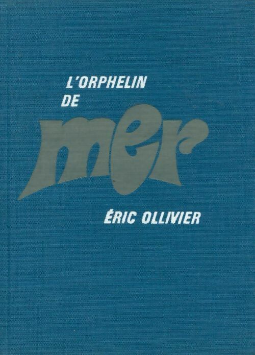 Livrenpoche : L'orphelin de mer - Eric Ollivier - Livre