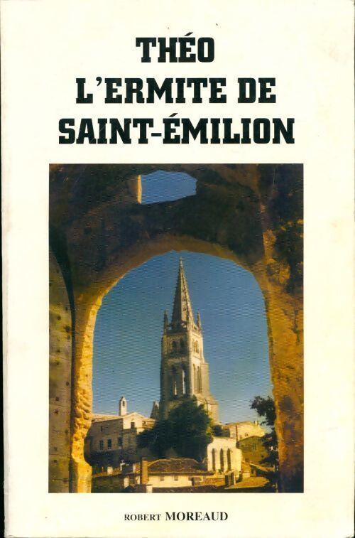 Livrenpoche : Théo, L'hermite de saint-émilion - Robert Moreaud - Livre