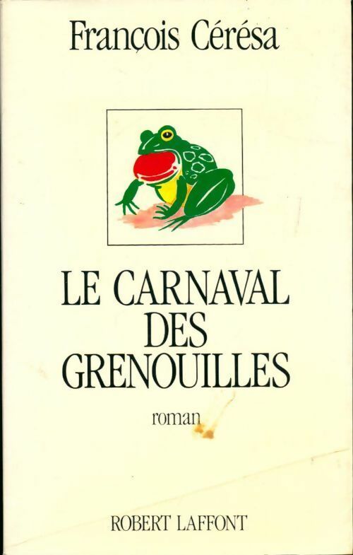 Livrenpoche : Le carnaval des grenouilles - François Cérésa - Livre