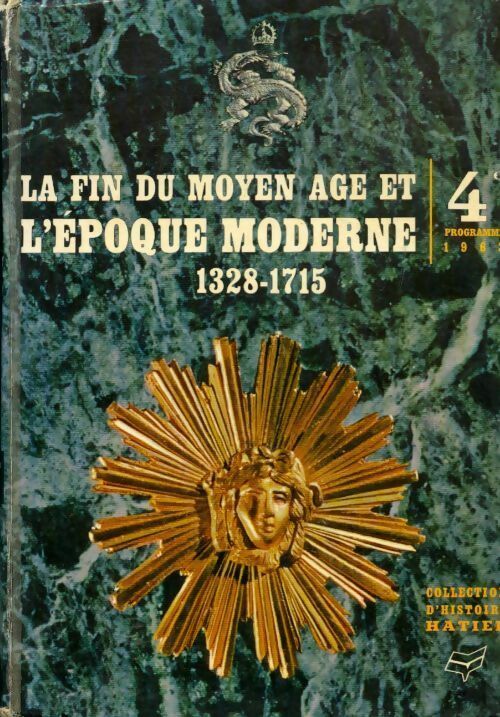 La fin du Moyen Age et l'époque moderne (1328-1715) 4e - Collectif -  Histoire Hatier - Livre