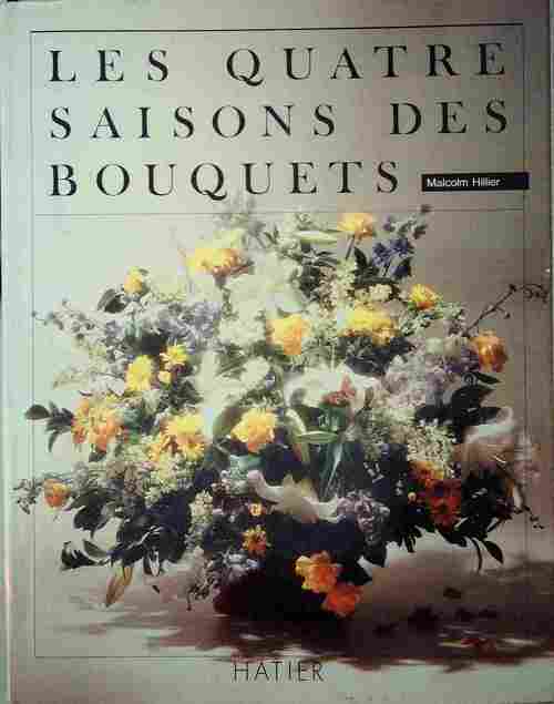 Les quatre saisons des bouquets - Malcolm Hillier -  Hatier GF - Livre