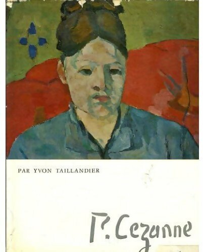 P. Cézanne - Yvon Taillandier -  Les maîtres de la peinture - Livre