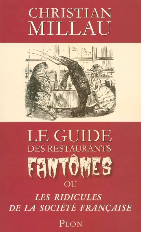 Guide des restaurants fantômes ou les ridicules de la société française - Christian Millau -  Plon GF - Livre
