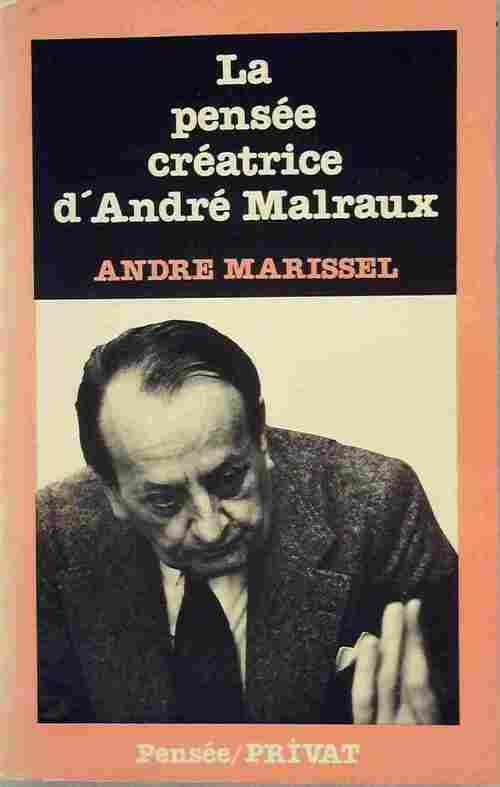 Livrenpoche : La pensée créatrice d'André Malraux - André Marissel - Livre