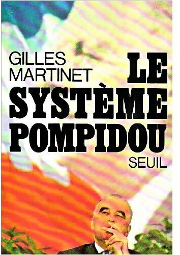 Livrenpoche : Le système Pompidou - Gilles Martinet - Livre