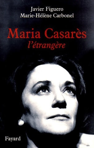 Livrenpoche : Maria Casarès, l'étrangère - Javier Figuero - Livre