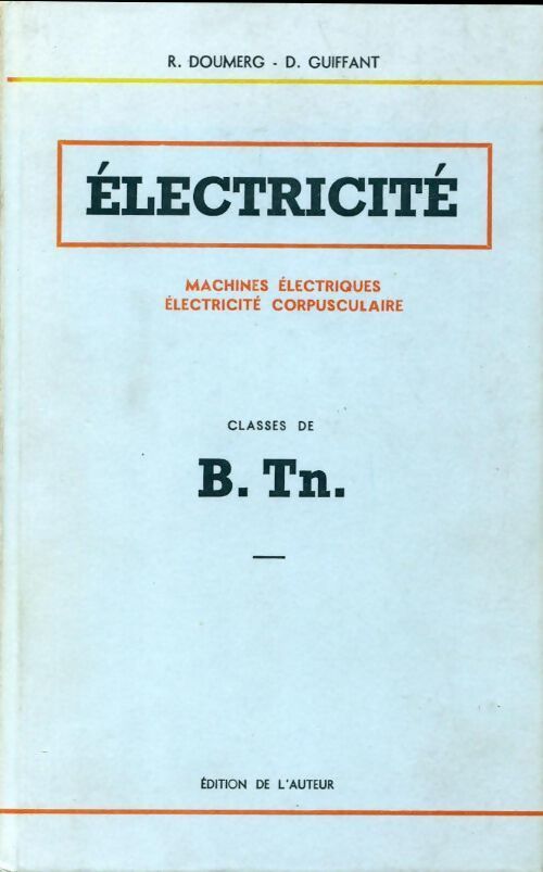 Livrenpoche : Electricité machines électriques, électricité corpusculaire, baccalauréat de technicien - R. Doumerg, D. Guiffant - Livre