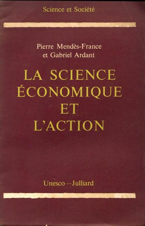 Livrenpoche : La science économique et l'action - Pierre Mendès France, Gabriel Ardant - Livre