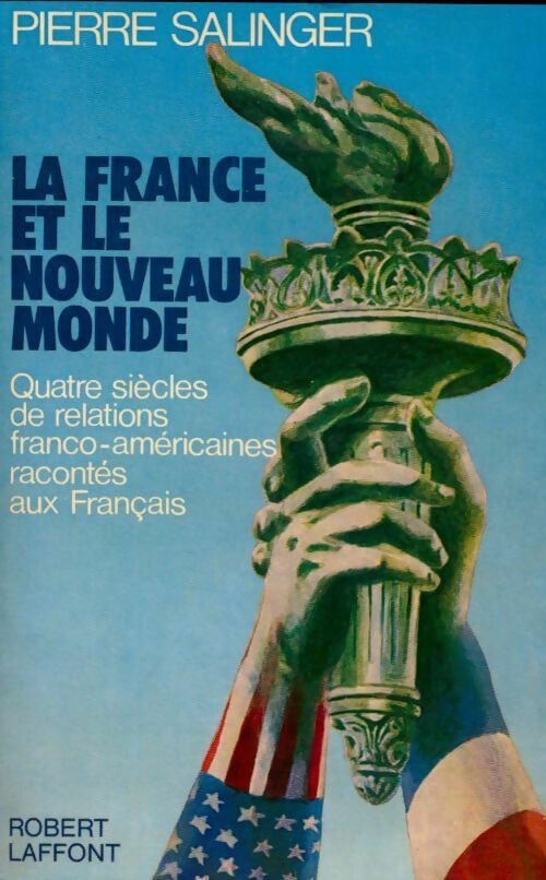 La France et le nouveau monde - Pierre Salinger -  Laffont GF - Livre