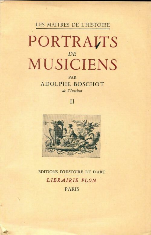 Livrenpoche : Portraits de musiciens Tome II - Adolphe Boschot - Livre