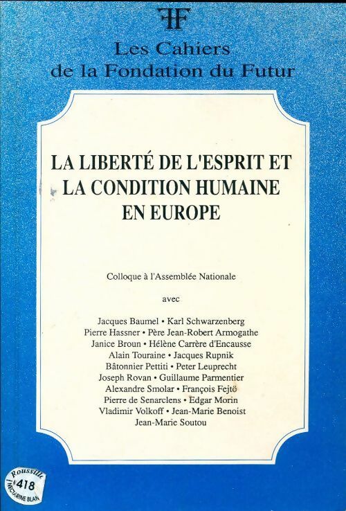La liberté de l'esprit et la condition humaine en Europe - Collectif -  La cahiers de la fondation du futur - Livre
