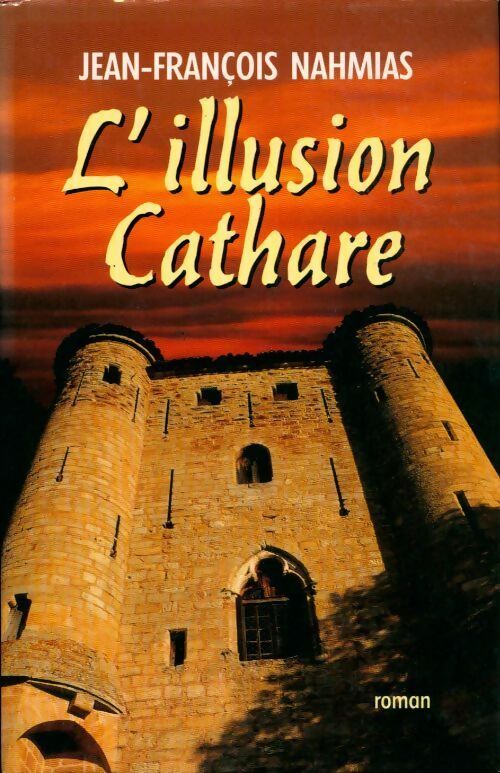 Livrenpoche : L'illusion cathare - Jean-François Nahmias, Jean François Nahmias - Livre