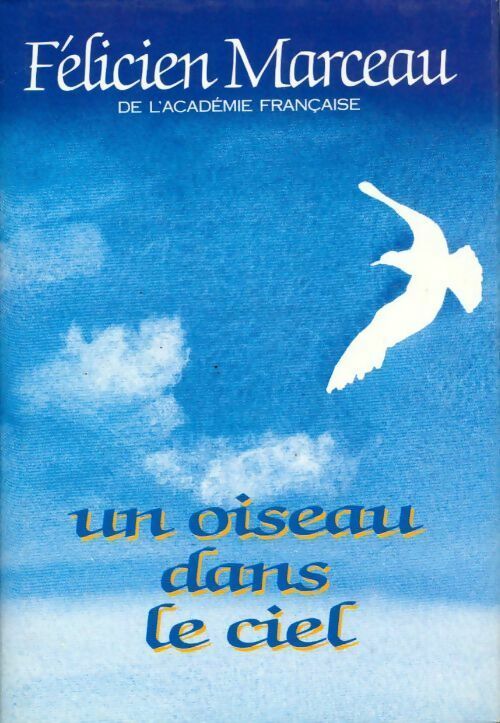 Livrenpoche : Un oiseau dans le ciel - Félicien Marceau - Livre
