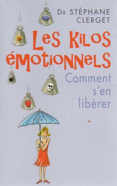 Livrenpoche : Les kilos émotionnels - Docteur Stéphane Clerget - Livre
