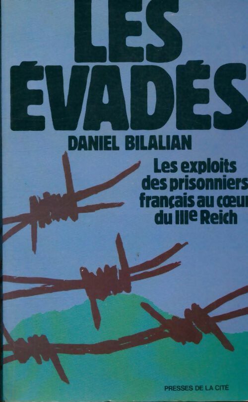 Livrenpoche : Les évadés. Les exploits des prisonniers français au coeur du IIIe Reich - Daniel Bilalian - Livre