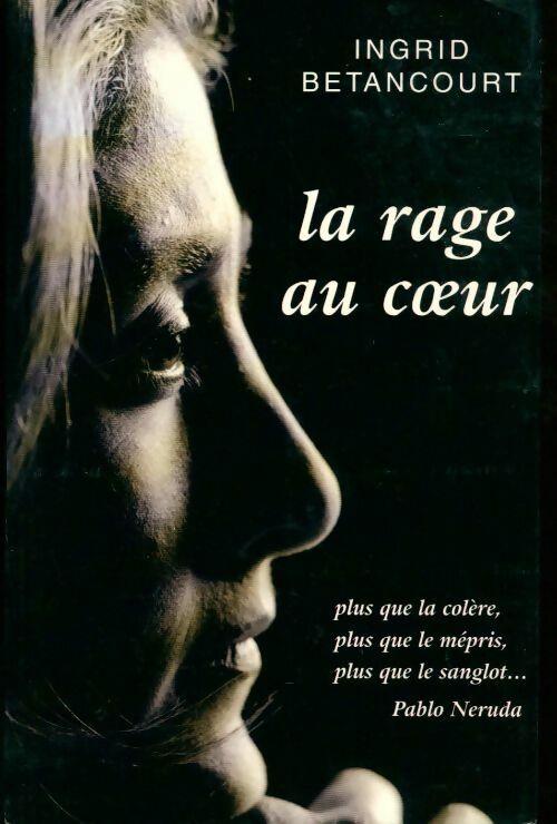 Livrenpoche : La rage au coeur - Ingrid Bétancourt - Livre