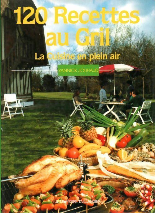 Livrenpoche : 120 recettes au gril. La cuisine en plein air - Yannick Jouhaud - Livre