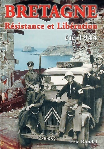 Livrenpoche : Bretagne. Résistance et libération été 1944 - Eric Rondel - Livre