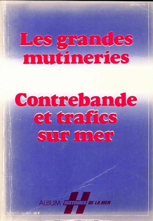 Livrenpoche : Album les dossiers de la mer n°4 : Les grandes mutineries / Contrebande et trafics sur mer - Collectif - Livre