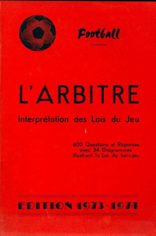 Livrenpoche : Football l'arbitre 1973-1974 - L. Leclercq, Ch. Van De Veegaete - Livre