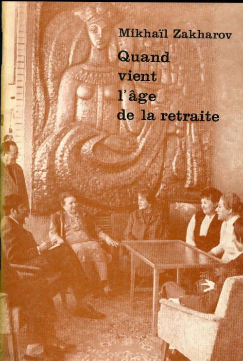 Livrenpoche : Quand vient l'age de la retraite - Mikhaïl Zakharov - Livre