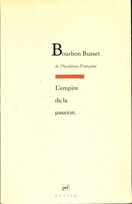 Livrenpoche : L'empire de la passion - Jacques De Bourbon Busset - Livre