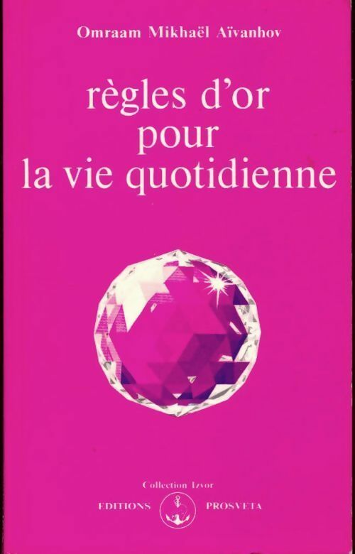 Livrenpoche : Règles d'or pour la vie quotidienne - Omraam Mikhaël Aïvanhov - Livre