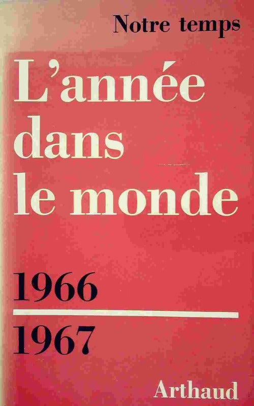 L'année dans le monde 1966-1967 - Collectif -  Notre temps - Livre