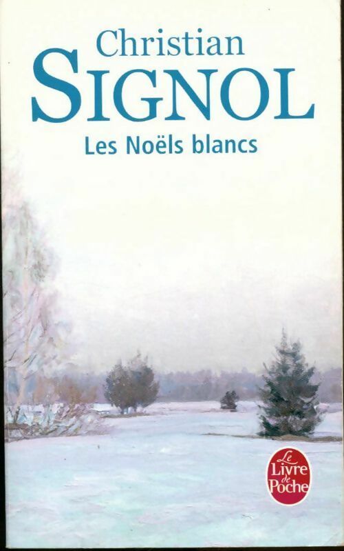 Livrenpoche : Ce que vivent les hommes Tome I Les Noëls blancs - Christian Signol - Livre