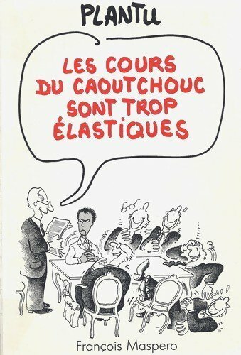 Livrenpoche : Les cours du caoutchouc sont trop élastiques - Plantu - Livre