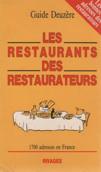 Les restaurants des restaurateurs. 1700 adresses en France - Collectif -  Guide Deuzère - Livre