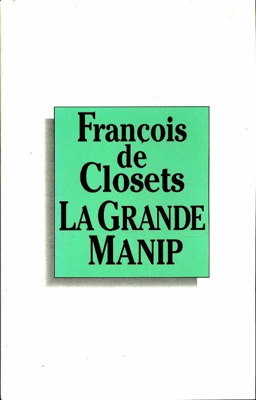 Livrenpoche : La Grande Manip - François De Closets - Livre