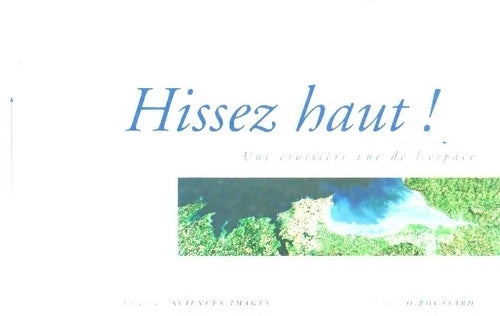 Livrenpoche : Hissez haut ! Une croisière vue de l'espace - Olivier Boussard - Livre