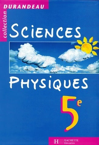 Sciences physiques 5e - Collectif -  Collection Durandeau  - Livre