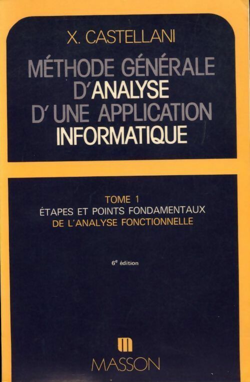 Livrenpoche : Méthode générale d'analyse d'une application informatique Tome I - Xavier Castellani - Livre