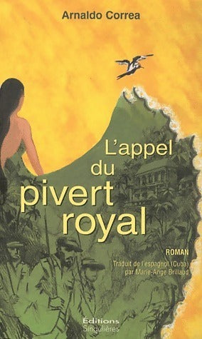 Livrenpoche : L'appel du pivert royal - Arnaldo Correa - Livre