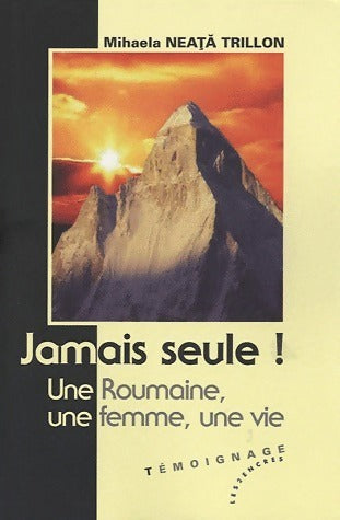 Livrenpoche : Jamais seule ! Une roumaine, une femme, une vie - Mihaela Neata Trillon - Livre
