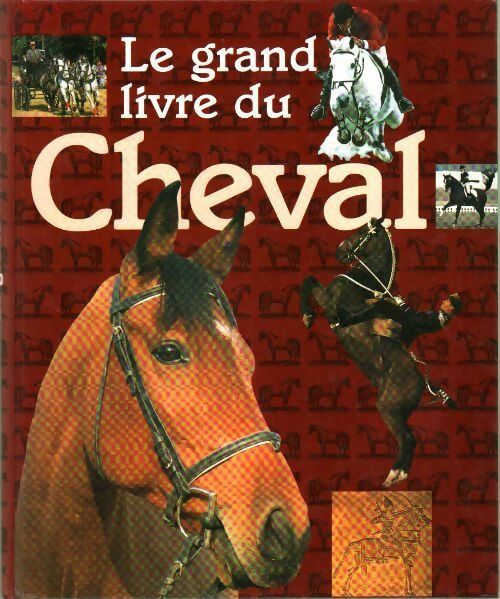 Le grand livre du cheval - Collectif -  France Loisirs GF - Livre
