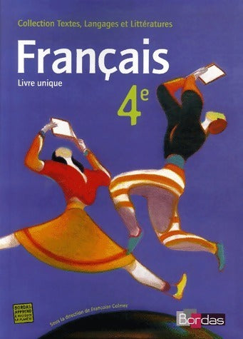 Français 4e. Livre unique - Françoise Colmez -  Textes, langages et littératures - Livre