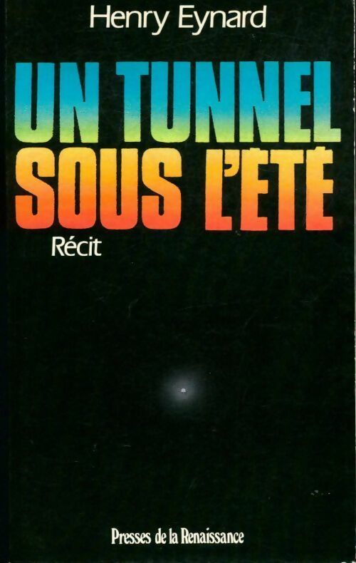 Un tunnel sous l'été - Henry Eynard -  Presses de la Renaissance GF - Livre