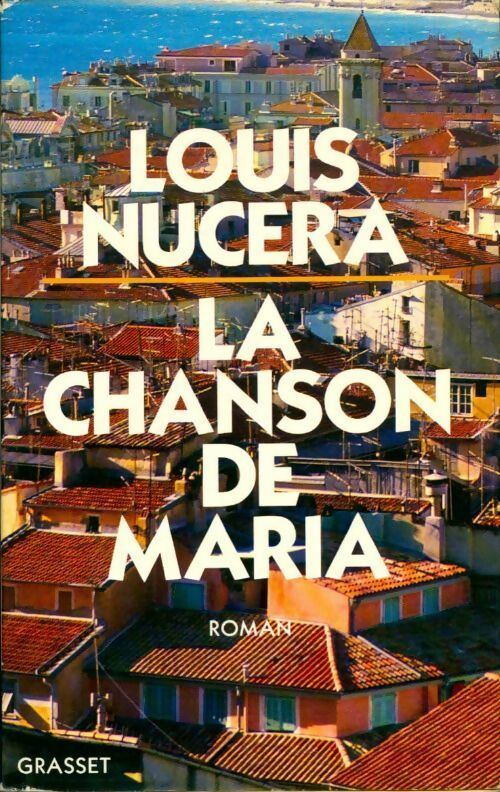 La chanson de Maria - Louis Nucera -  Grasset GF - Livre