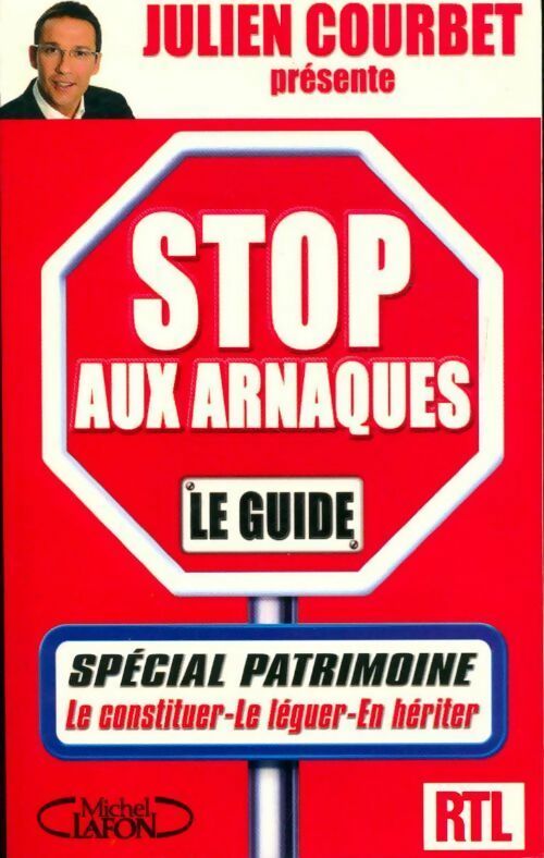 Stop aux arnaques. Spécial patrimoine - Julien Courbet - Livre