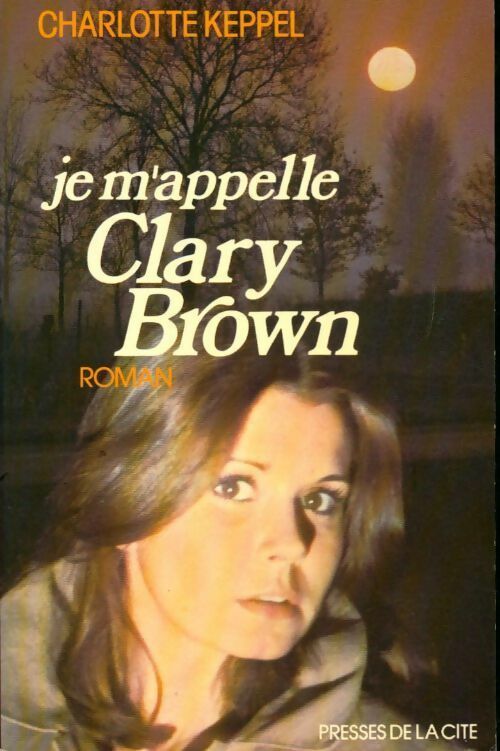 Livrenpoche : Je m'appelle Clary Brown - Charlotte Keppel - Livre